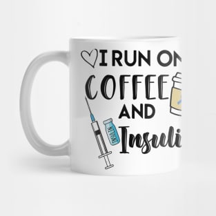 Diabetes awareness I Run On Coffee And Insulin Diabetes Gift Mug